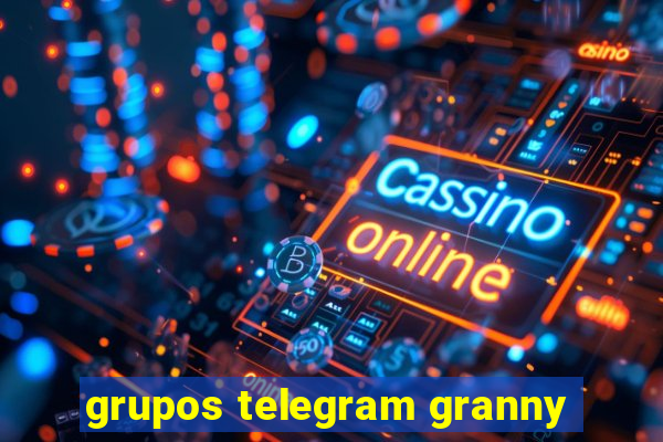 grupos telegram granny